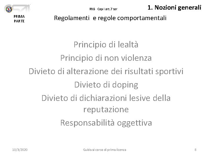 1. Nozioni generali Regolamenti e regole comportamentali RNS Cap I art. 7 ter PRIMA