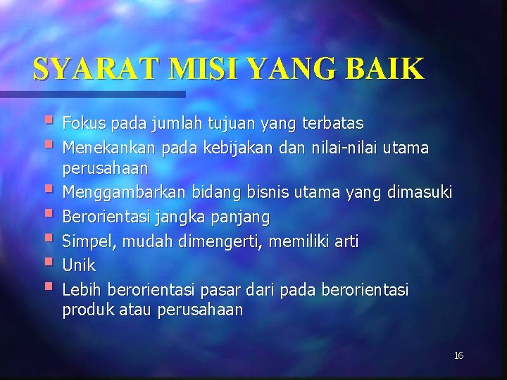 SYARAT MISI YANG BAIK § Fokus pada jumlah tujuan yang terbatas § Menekankan pada