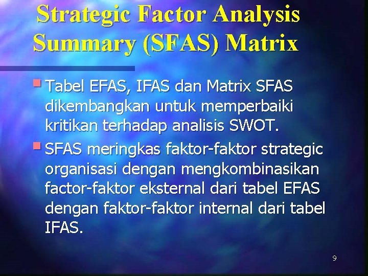 Strategic Factor Analysis Summary (SFAS) Matrix § Tabel EFAS, IFAS dan Matrix SFAS dikembangkan