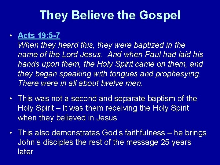 They Believe the Gospel • Acts 19: 5 -7 When they heard this, they