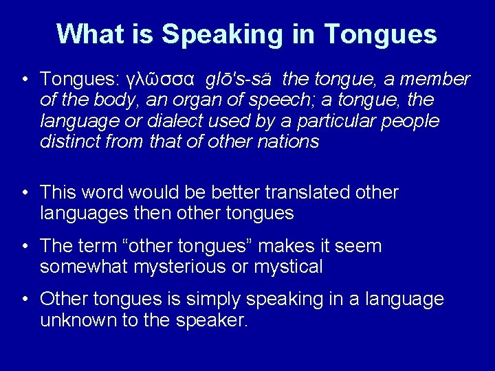 What is Speaking in Tongues • Tongues: γλῶσσα glō's-sä the tongue, a member of