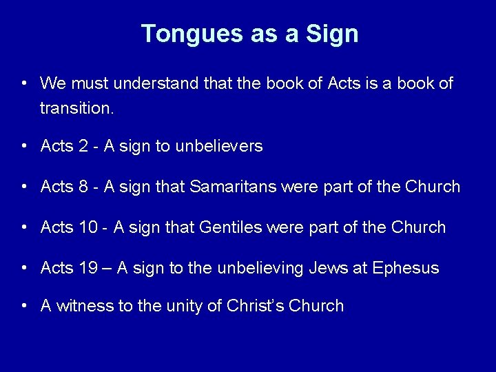 Tongues as a Sign • We must understand that the book of Acts is