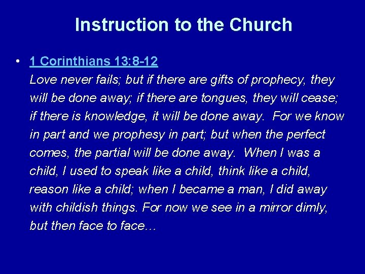 Instruction to the Church • 1 Corinthians 13: 8 -12 Love never fails; but