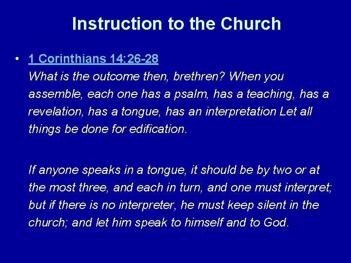 Instruction to the Church • 1 Corinthians 14: 26 -28 What is the outcome