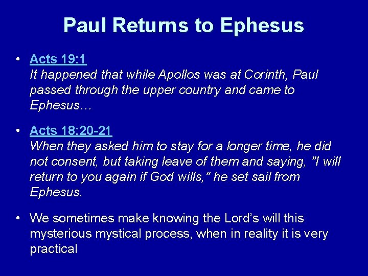 Paul Returns to Ephesus • Acts 19: 1 It happened that while Apollos was