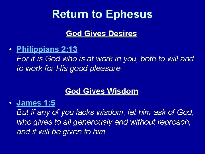 Return to Ephesus God Gives Desires • Philippians 2: 13 For it is God