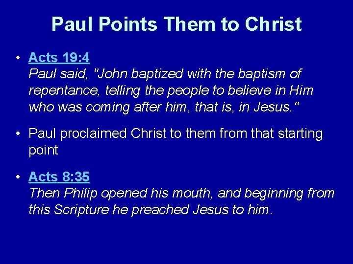 Paul Points Them to Christ • Acts 19: 4 Paul said, "John baptized with