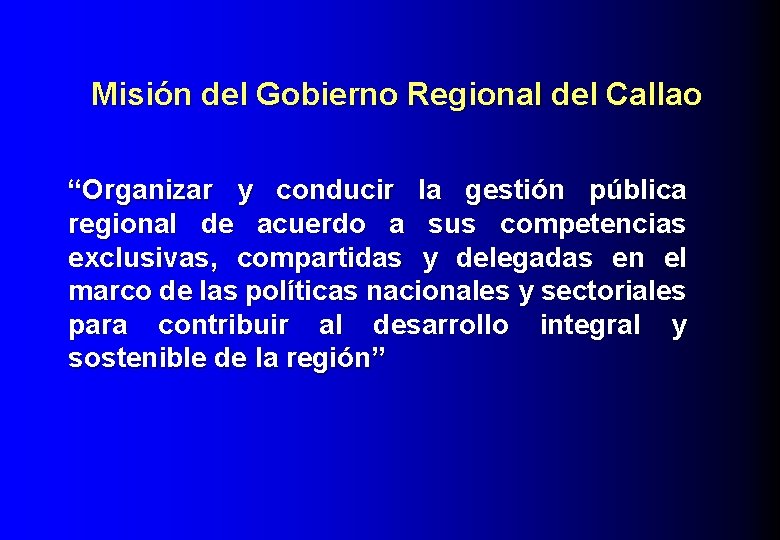 Misión del Gobierno Regional del Callao “Organizar y conducir la gestión pública regional de