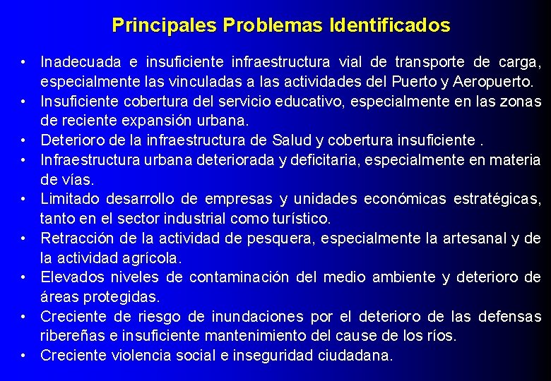 Principales Problemas Identificados • Inadecuada e insuficiente infraestructura vial de transporte de carga, especialmente