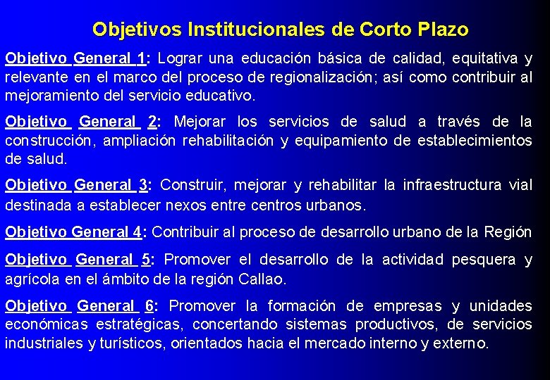 Objetivos Institucionales de Corto Plazo Objetivo General 1: Lograr una educación básica de calidad,