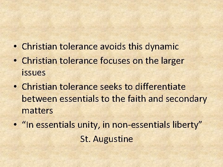  • Christian tolerance avoids this dynamic • Christian tolerance focuses on the larger