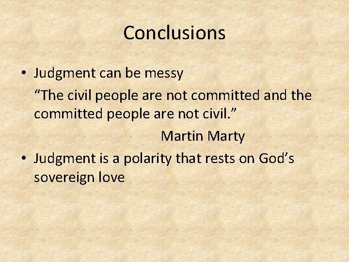 Conclusions • Judgment can be messy “The civil people are not committed and the