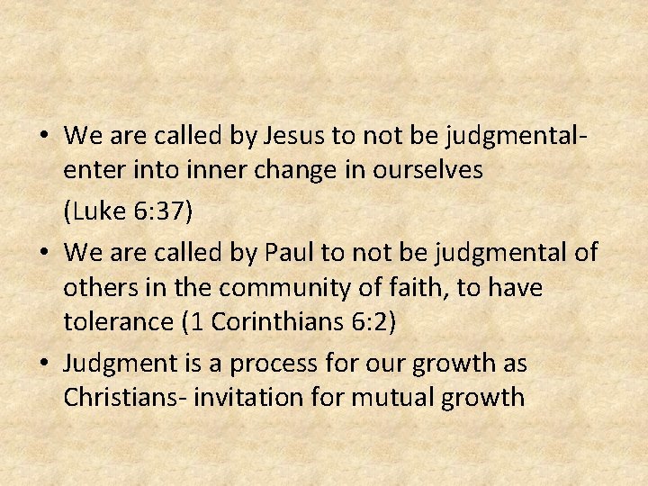  • We are called by Jesus to not be judgmentalenter into inner change