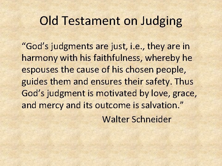 Old Testament on Judging “God’s judgments are just, i. e. , they are in