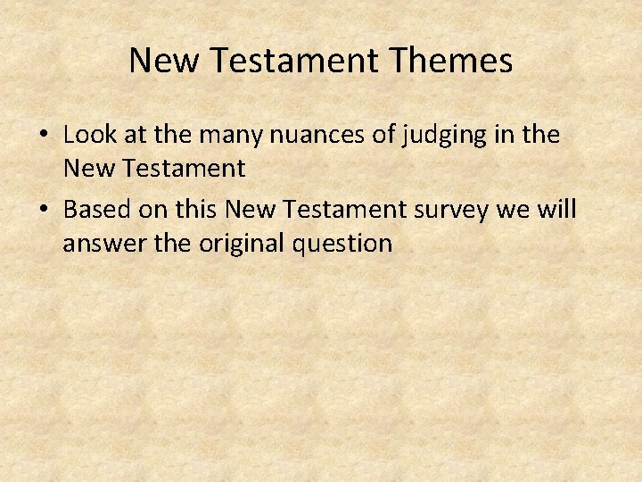 New Testament Themes • Look at the many nuances of judging in the New