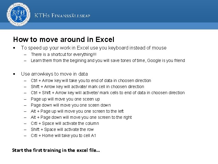 How to move around in Excel § To speed up your work in Excel