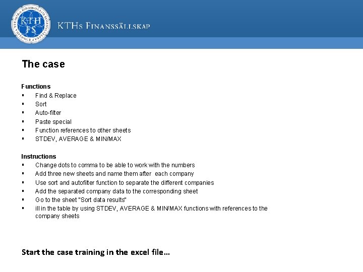 The case Functions § Find & Replace § Sort § Auto filter § Paste