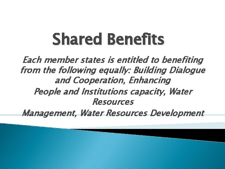 Shared Benefits Each member states is entitled to benefiting from the following equally: Building