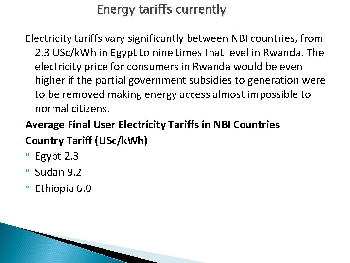 Energy tariffs currently Electricity tariffs vary significantly between NBI countries, from 2. 3 USc/k.