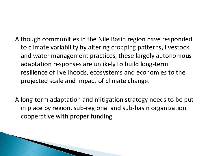 Although communities in the Nile Basin region have responded to climate variability by altering