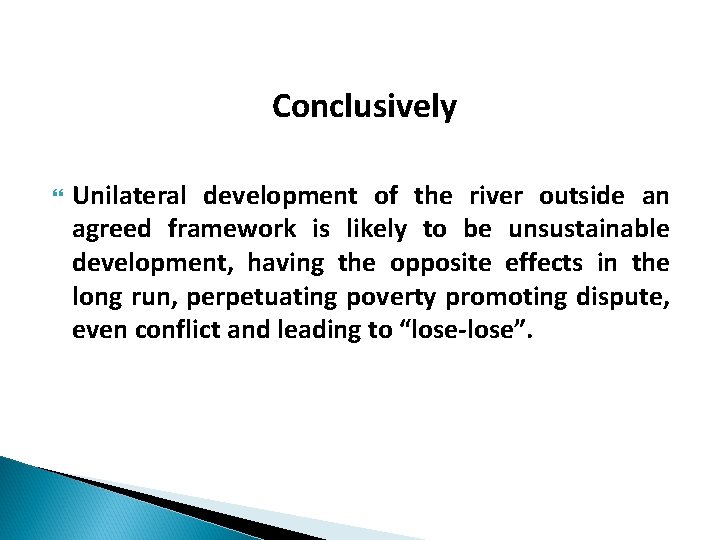 Conclusively Unilateral development of the river outside an agreed framework is likely to be