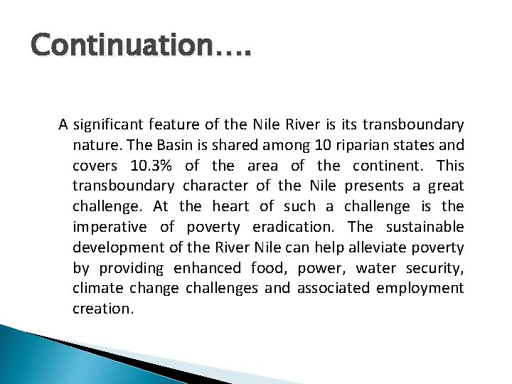 Continuation…. A significant feature of the Nile River is its transboundary nature. The Basin