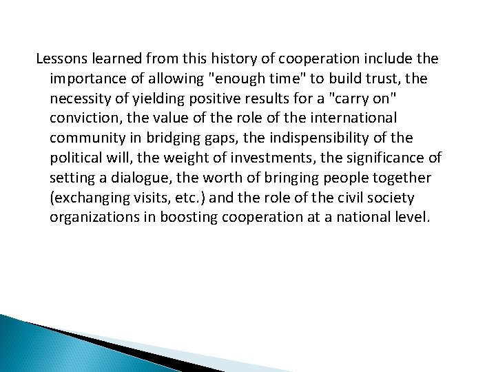 Lessons learned from this history of cooperation include the importance of allowing "enough time"