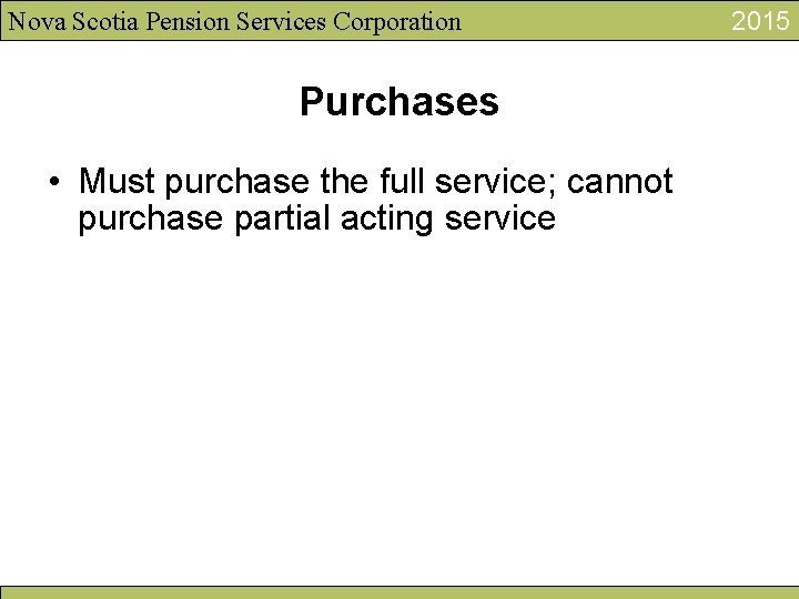 Nova Scotia Pension Services Corporation Purchases • Must purchase the full service; cannot purchase