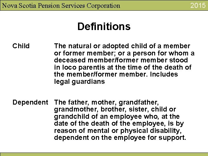 Nova Scotia Pension Services Corporation 2015 Definitions Child The natural or adopted child of