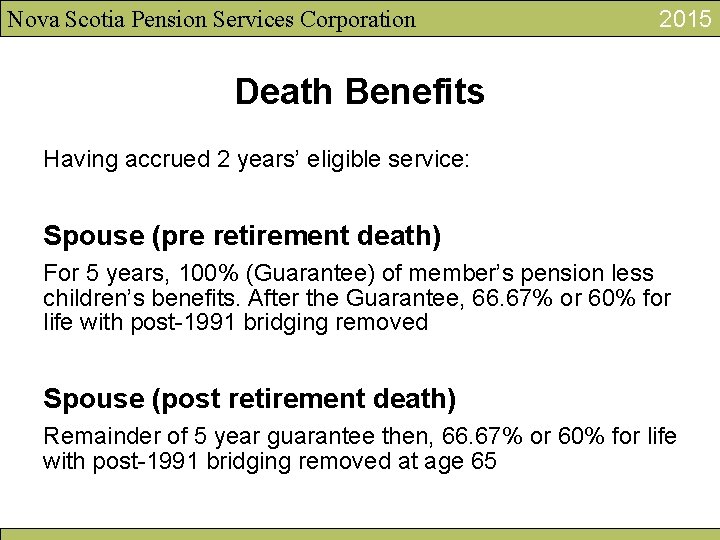 Nova Scotia Pension Services Corporation 2015 Death Benefits Having accrued 2 years’ eligible service: