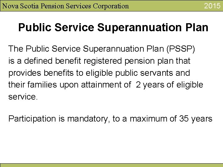 Nova Scotia Pension Services Corporation 2015 Public Service Superannuation Plan The Public Service Superannuation