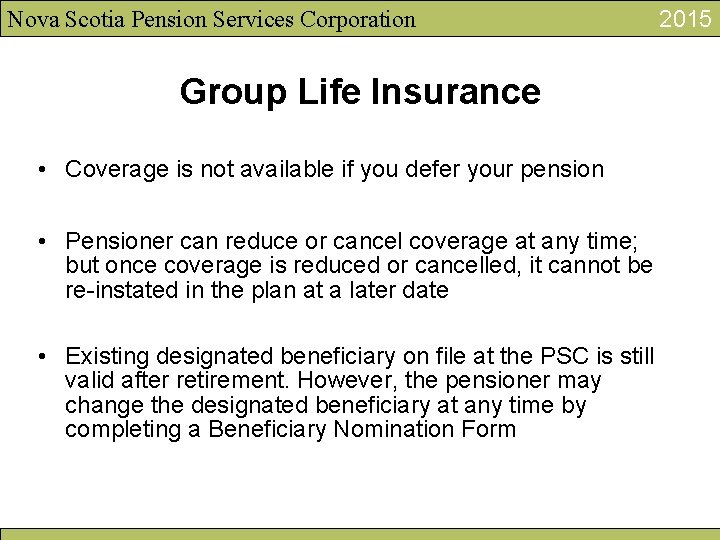 Nova Scotia Pension Services Corporation Group Life Insurance • Coverage is not available if