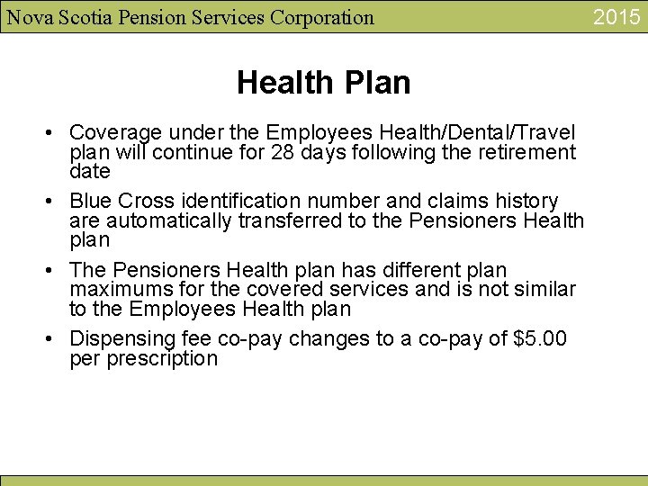 Nova Scotia Pension Services Corporation Health Plan • Coverage under the Employees Health/Dental/Travel plan