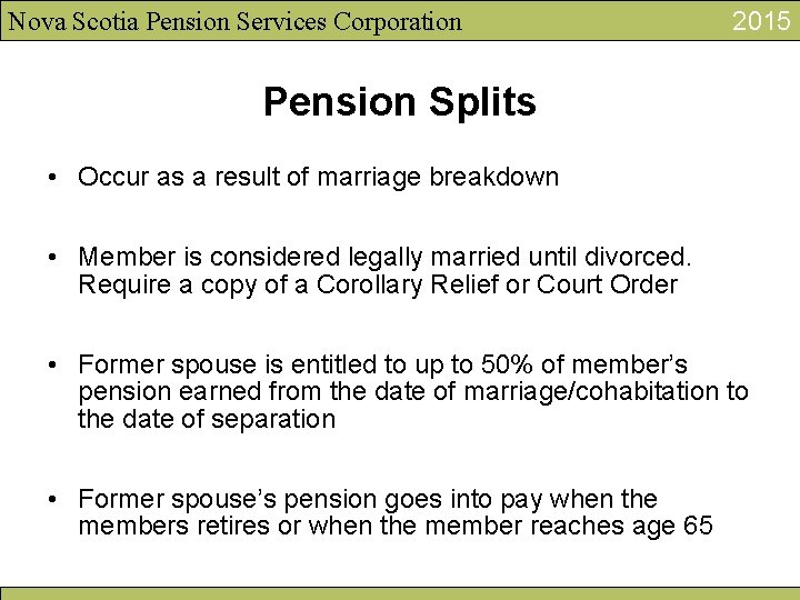Nova Scotia Pension Services Corporation 2015 Pension Splits • Occur as a result of