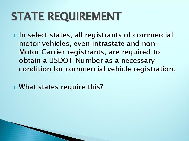 STATE REQUIREMENT � In select states, all registrants of commercial motor vehicles, even intrastate