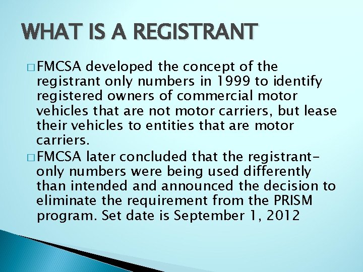 WHAT IS A REGISTRANT � FMCSA developed the concept of the registrant only numbers