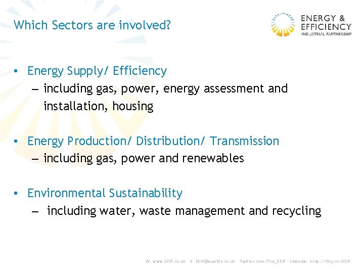 Which Sectors are involved? • Energy Supply/ Efficiency – including gas, power, energy assessment