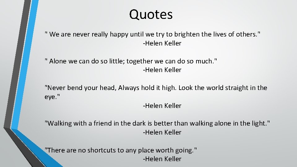 Quotes " We are never really happy until we try to brighten the lives