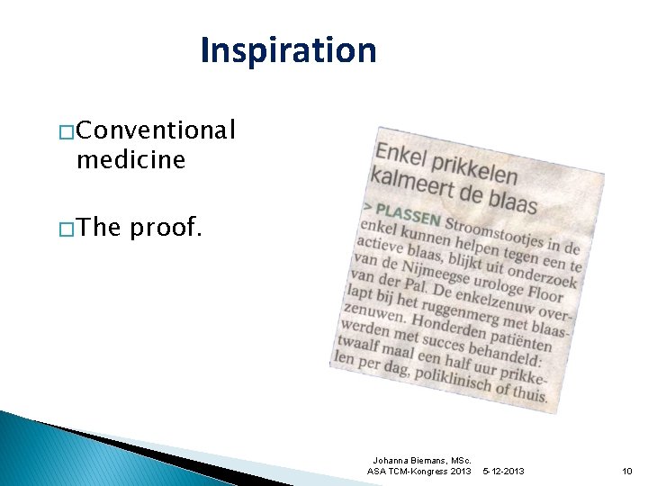 Inspiration � Conventional medicine � The proof. Johanna Biemans, MSc. ASA TCM-Kongress 2013 5