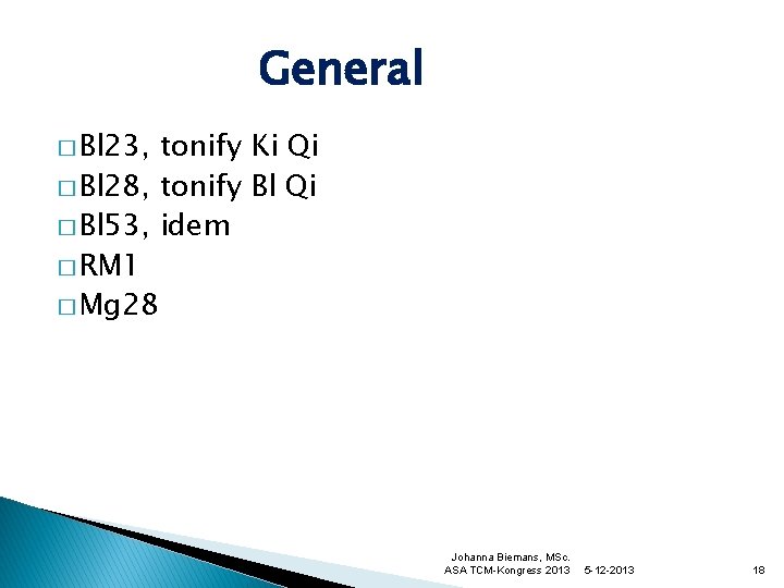 General � Bl 23, tonify Ki Qi � Bl 28, tonify Bl Qi �