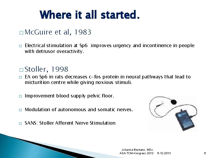 Where it all started. � Mc. Guire � et al, 1983 Electrical stimulation at