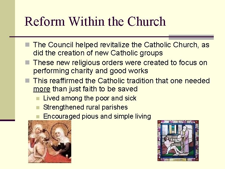 Reform Within the Church n The Council helped revitalize the Catholic Church, as did