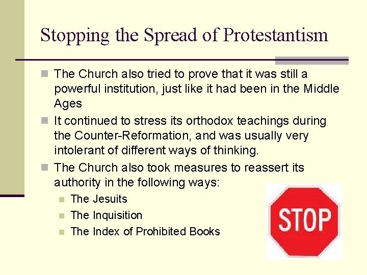 Stopping the Spread of Protestantism n The Church also tried to prove that it