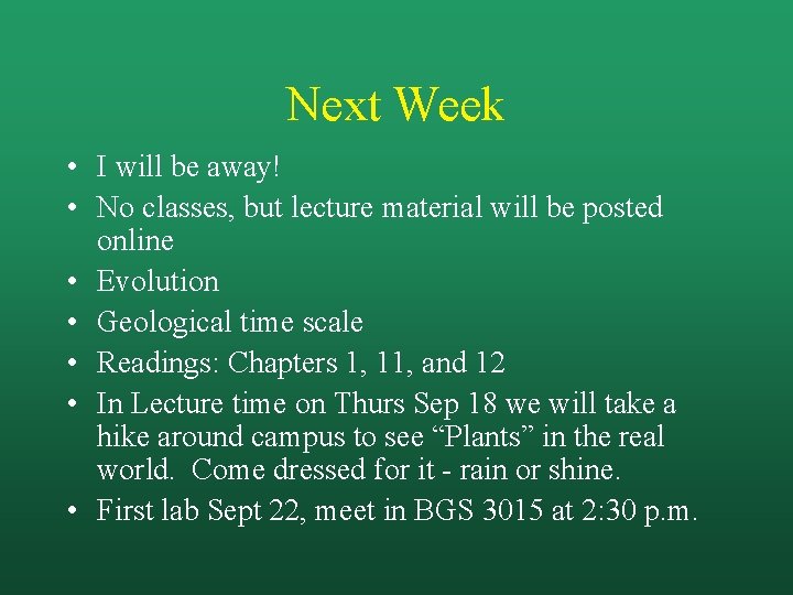 Next Week • I will be away! • No classes, but lecture material will