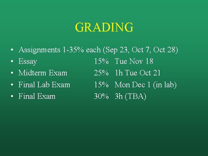 GRADING • • • Assignments 1 -35% each (Sep 23, Oct 7, Oct 28)