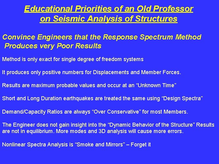 Educational Priorities of an Old Professor on Seismic Analysis of Structures Convince Engineers that