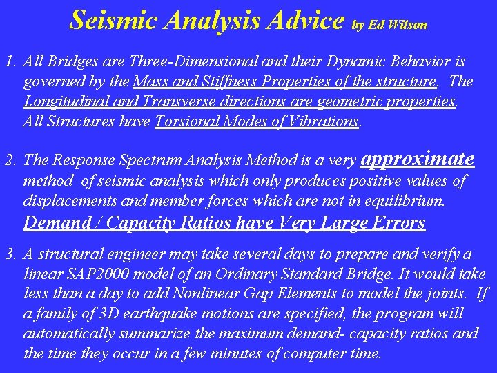 Seismic Analysis Advice by Ed Wilson 1. All Bridges are Three-Dimensional and their Dynamic