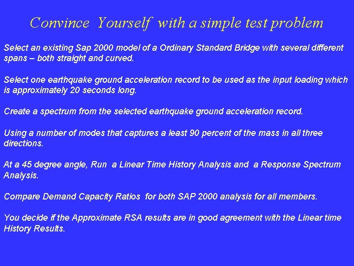 Convince Yourself with a simple test problem Select an existing Sap 2000 model of