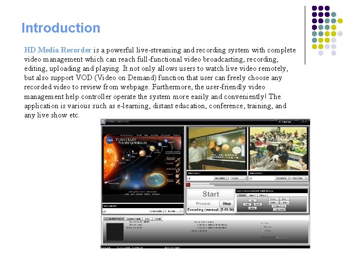Introduction HD Media Recorder is a powerful live-streaming and recording system with complete video