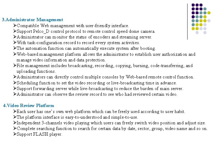 3. Administrator Management ØCompatible Web management with user-friendly interface. ØSupport Pelco_D control protocol to